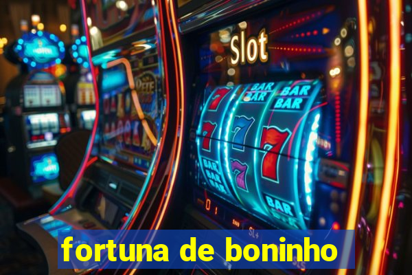 fortuna de boninho